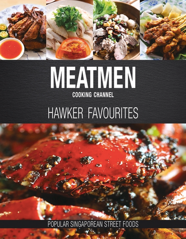 Meatmen Cooking Channel: Hawker Favourites (Popular Singaporean Street Foods)