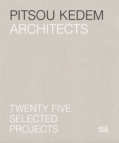 Pitsou Kedem Architects: Twenty-Five Selected Projects