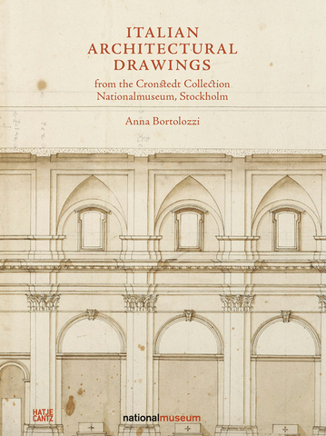 Italian Architectural Drawings from the Cronstedt Collection in the Nationalmuseum