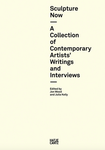 Contemporary Sculpture: Artists' Writings and Interviews