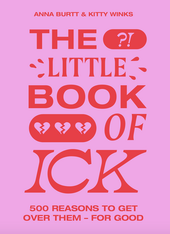 The Little Book of Ick: 500 Reasons to Get Over Them - For Good