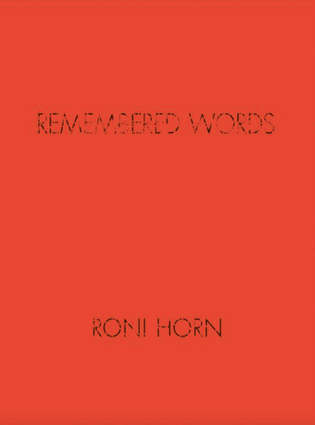 Roni Horn: Remembered Words