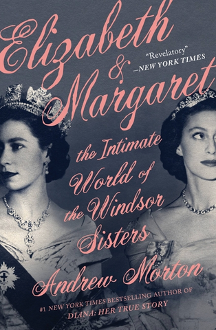 Elizabeth & Margaret: The Intimate World of the Windsor Sisters