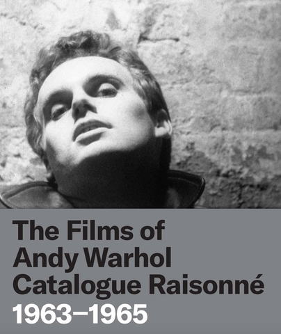 The Films of Andy Warhol Catalogue Raisonne: 1963-1965