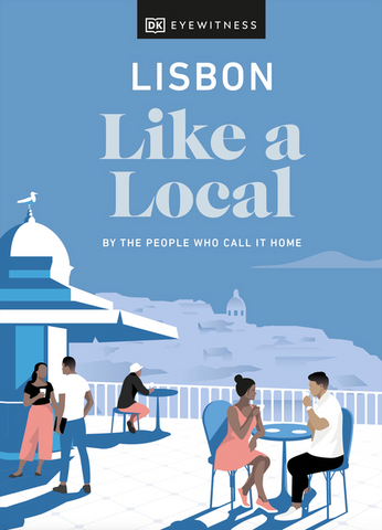 Lisbon Like a Local: By the People Who Call It Home