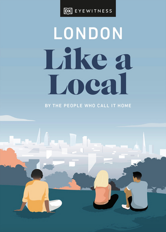 London Like a Local: By the People Who Call It Home