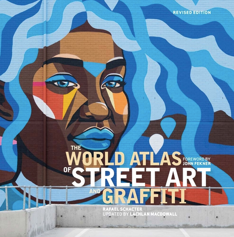 The World Atlas of Street Art and Graffiti (Revised)
