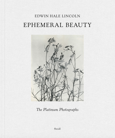 Edwin Hale Lincoln: Ephemeral Beauty: The Platinum Photographs