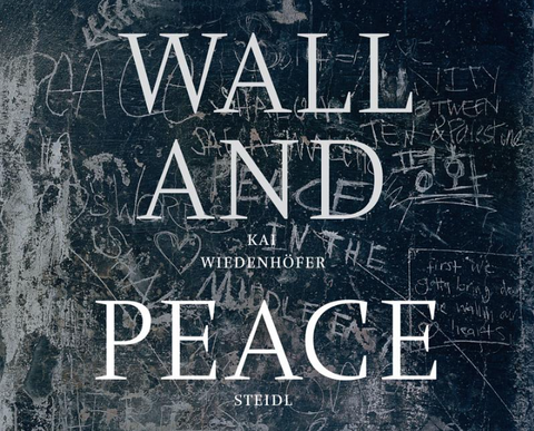 Kai Wiedenhöfer: Wall and Peace