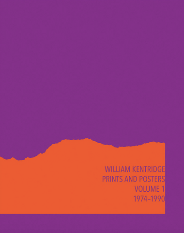 William Kentridge: Catalogue Raisonné Volume 1: Prints and Posters 1974-1990