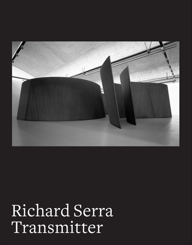 Richard Serra: Transmitter by Maria Stavrinaki