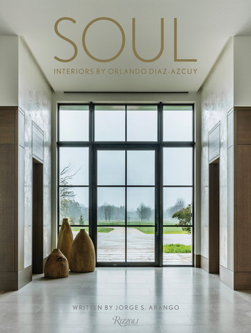 Soul: Interiors by Orlando Diaz-Azcuy by Jorge S. Arango