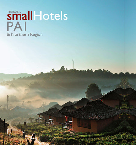 THAILAND SMALL HOTELS : Pai & Northern Region
