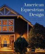 American Equestrian Design: Blackburn Architects to Barns Farms, and Stables by Blackburn Architects