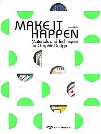 Make It Happen Materials And Techniques For Graphic Design