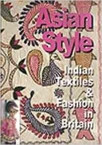 Asian Style: Indian Textiles and Fashion in Britain