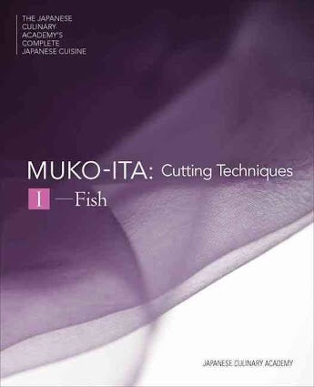 Mukoita I, Cutting Techniques: Fish (The Japanese Culinary Academy's Complete Japanese Cuisine)