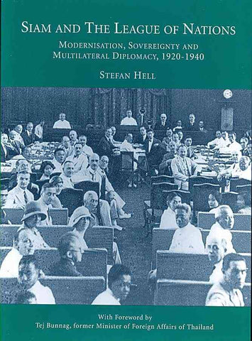 Siam and the League of Nations: Modernisation, Sovereignty and Multilateral Diplomacy 1920-1940