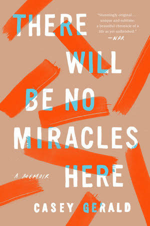 There Will Be No Miracles Here by Casey Gerald