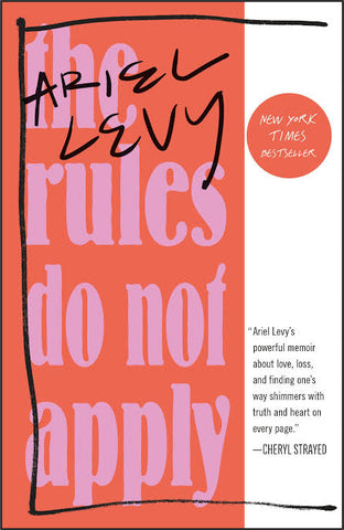 The Rules Do Not Apply by Ariel Levy