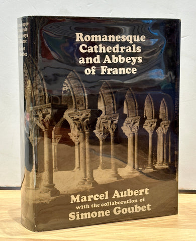 Romanesque Cathedrals and Abbeys of France by Marcel Aubert