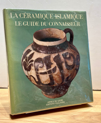 La Céramique Islamique le Guide du Connaisseur by Jean Soustiel