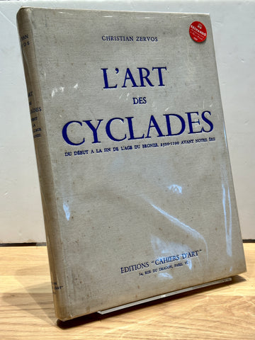 L'Art Des Cyclades: Du Debut a La Fin De l'Age Du Bronze, 2500-1100 Avant Notre Ere by Christian Zervos