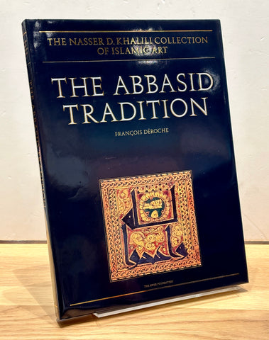 The Abbasid Tradition: Qur'ans of the 8th to 10th Centuries by François Déroche