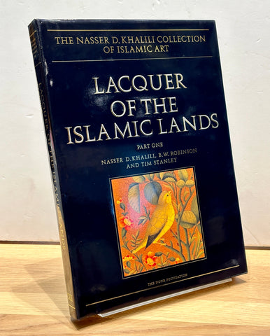 Lacquer of the Islamic Lands: Part One by Nasser D. Khalili, B.W. Robinson and Tim Stanley