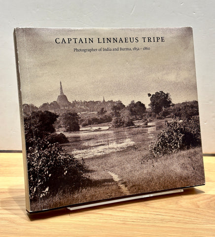 Captain Linnaeus Tripe: Photographer of India and Burma, 1852-1860 by Roger Taylor & Crispin Branfoot