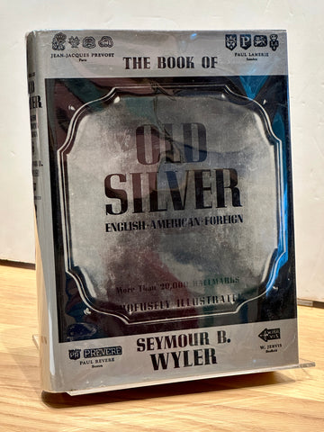 The Book of Old Silver: English, American, Foreign by Seymour B. Wyler