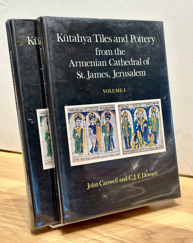 Kütahya Tiles and Pottery from the Armenian Cathedral of St.James, Jerusalem Volume I, II (2-Volume Set) by John Carswell and C.J..F. Dowsett