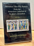 Kütahya Tiles and Pottery from the Armenian Cathedral of St.James, Jerusalem Volume I, II (2-Volume Set) by John Carswell and C.J..F. Dowsett