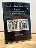 Kütahya Tiles and Pottery from the Armenian Cathedral of St.James, Jerusalem Volume I, II (2-Volume Set) by John Carswell and C.J..F. Dowsett