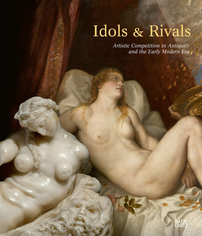 Idols & Rivals: Artistic Competition in Antiquity and the Early Modern Era