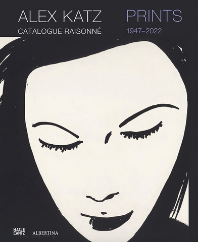 Alex Katz: Prints: Catalogue Raisonné, 1947-2022