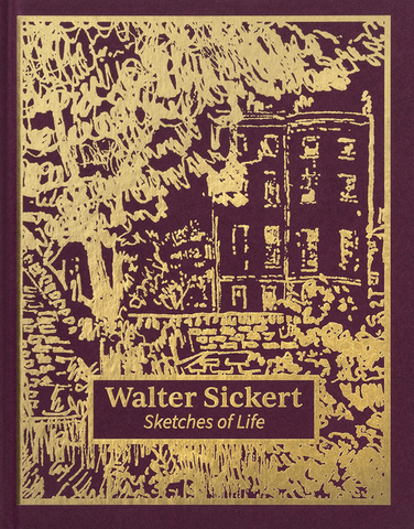 Walter Sickert: Sketches of Life by Thomas Kennedy