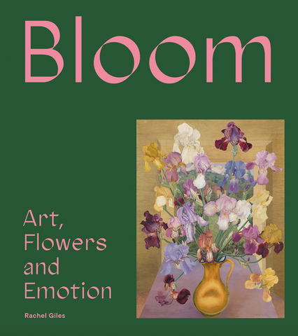 Bloom: Art, Flowers & Emotion by Rachel Giles