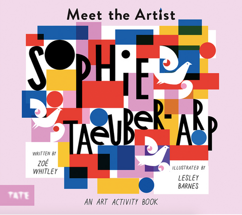 Meet the Artist: Sophie Taeuber-Arp by Lesley Barnes