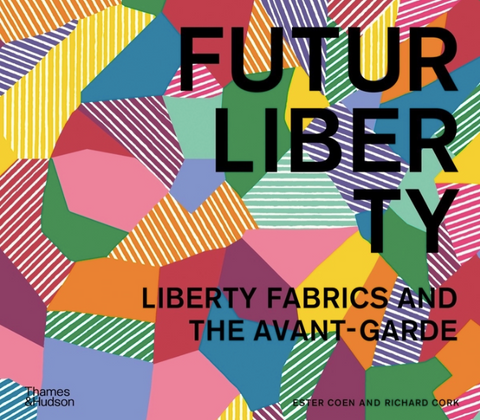 Futurliberty: Liberty Fabrics and the Avant-Garde by Ester Coen and Richard Cork