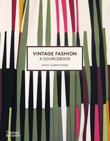 Vintage Fashion: A Complete Sourcebook