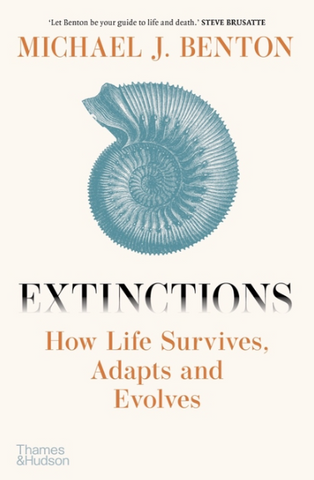 Extinctions: How Life Survives, Adapts and Evolves by Michael J Benton