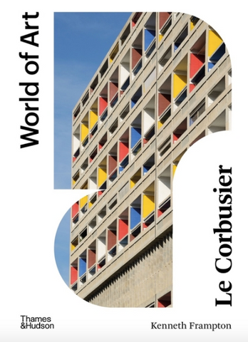 Le Corbusier by Kenneth Frampton (World of Art)