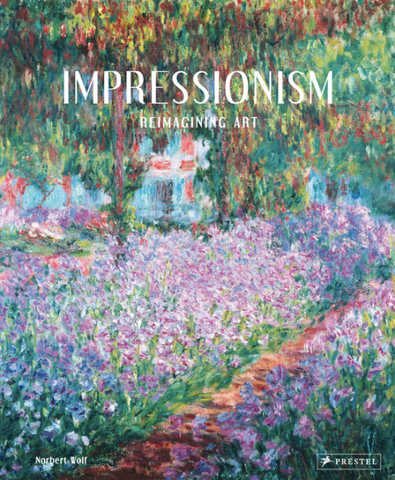 Impressionism: Reimagining Art by Norbert Wolf