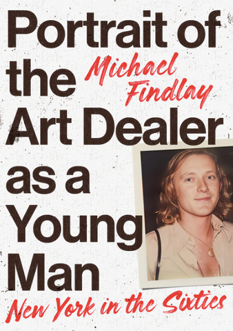 Portrait of the Young Man as an Art Dealer: New York in the Sixties