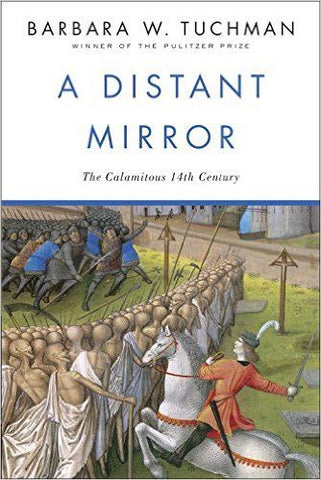 A Distant Mirror: The Calamitous 14th Century by Barbara W. Tuchman