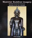 Myanmar Buddhist Imagery: Evolution Across the Centuries, Episodes of the Life of Buddha