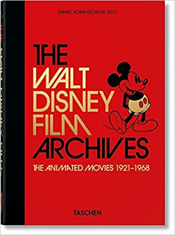 The Walt Disney Film Archives. The Animated Movies 1921-1968. 40th Anniversary Edition by Daniel Kothenschulte
