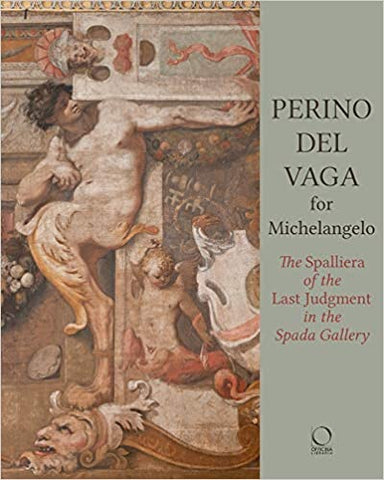 Perino del Vaga for Michelangelo: The Spalliera of the Last Judgment in the Spada Gallery by  Barbara Agosti