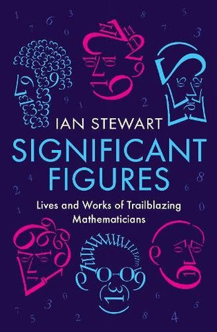 Significant Figures: Lives and Works of Trailblazing Mathematicians